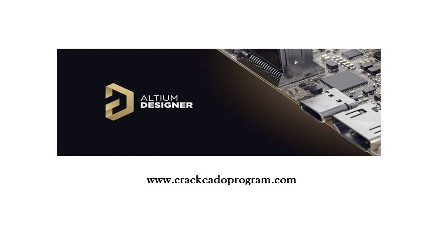 Altium Designer Crackeado V22.10.1 com Ativadores Gratis Download 2023
